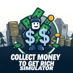 Collect Money To Get Rich Simulator